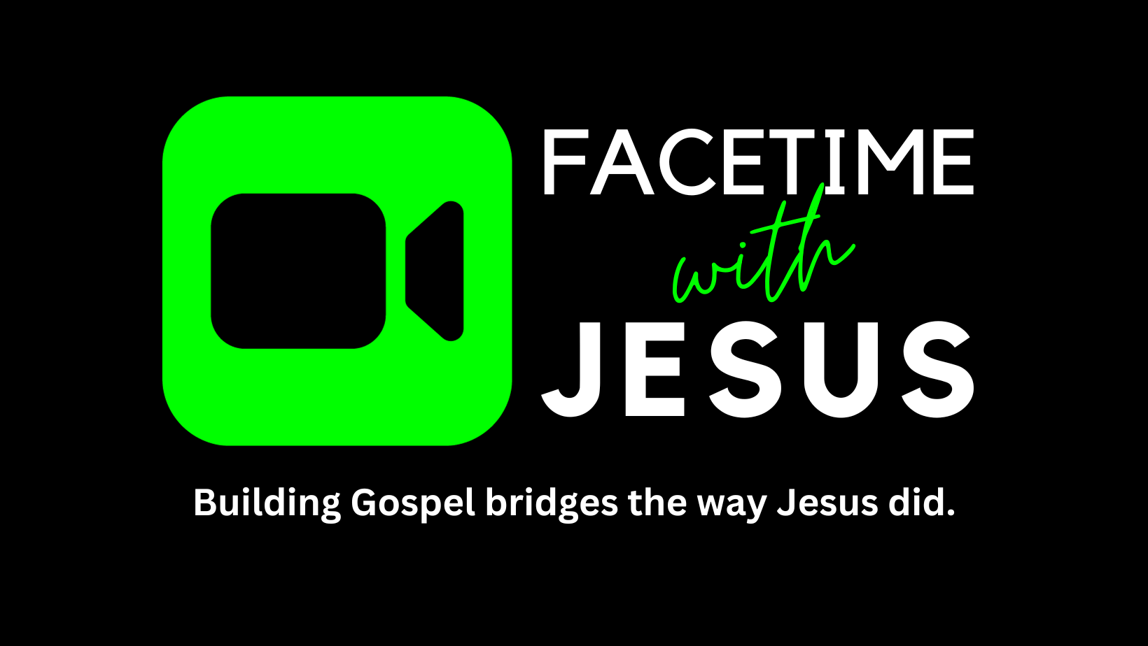 FaceTime with Jesus: Building Gospel bridges the way Jesus did